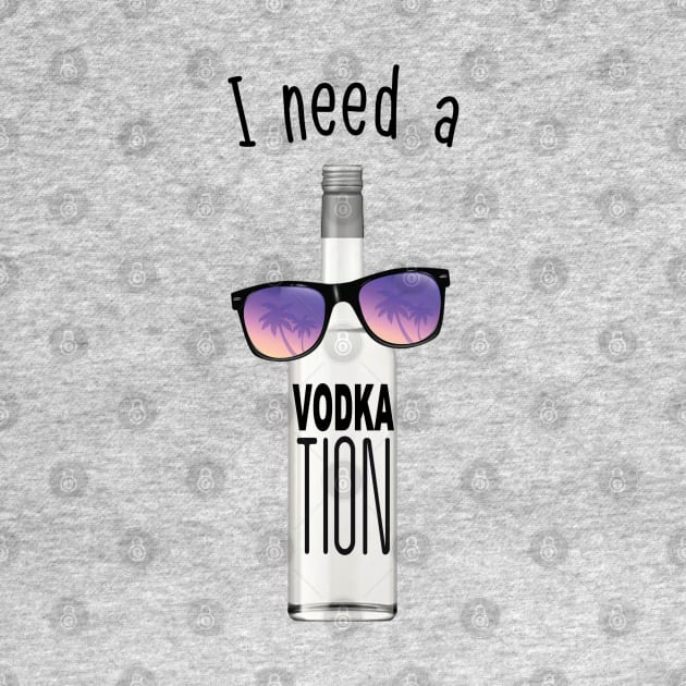 I NEED A VODKATION by BG305